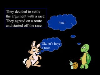 The hare woke up and realized that he'd
lost the race.
 