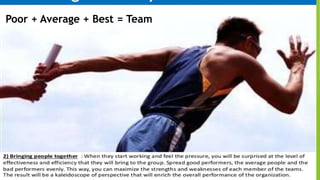 Poor + Average + Best = Team
 