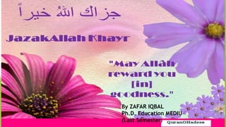 By ZAFAR IQBAL
Ph.D. Education MEDIU
(Last Semester)
 