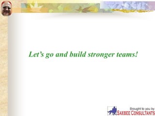 Let’s go and build stronger teams!
 
