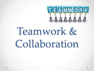 Teamwork &
Collaboration
 