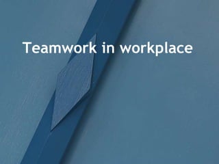 Teamwork in workplace
 