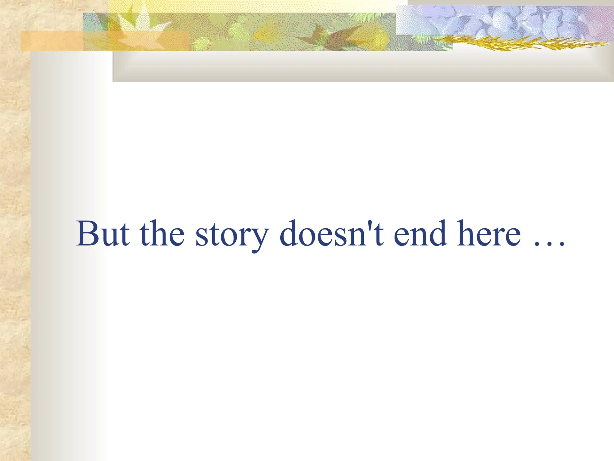 But the story doesn't end here …
 