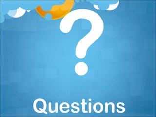 Questions
 