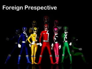 Foreign Prespective
 
