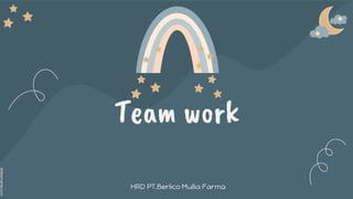 slidesmania.com
Team work
HRD PT.Berlico Mullia Farma
 