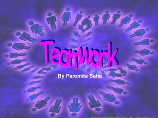Teamwork By Paromita Saha 