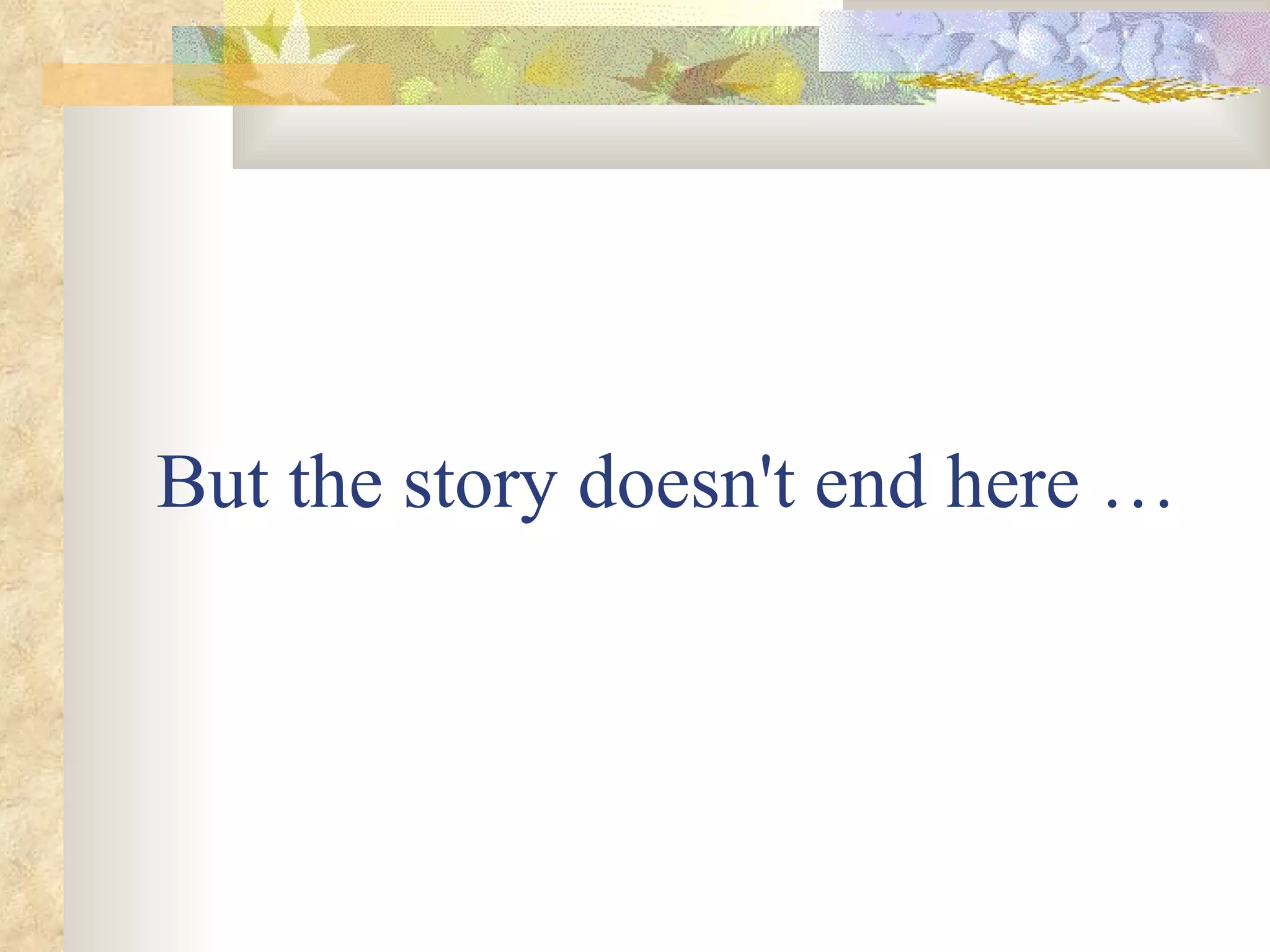 But the story doesn't end here …
 