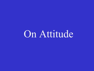On Attitude
 