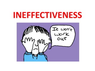 INEFFECTIVENESS
 