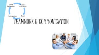 TEAMWORK & COMMUNICATION
 