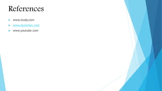 References
 www.study.com
 www.dummies.com
 www.youtube.com
 