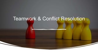 Teamwork & Conflict Resolution
 