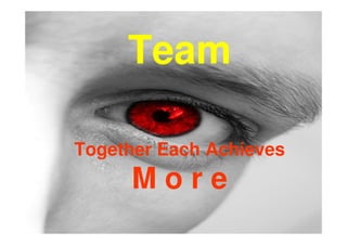 Team

Together Each Achieves
      More
 