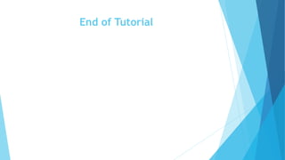 End of Tutorial 
