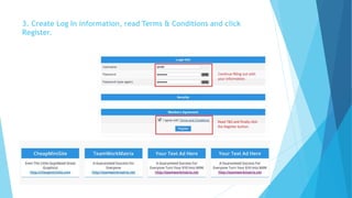 3. Create Log In information, read Terms & Conditions and click 
Register. 
 