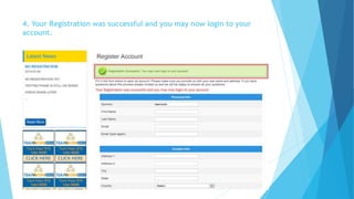 4. Your Registration was successful and you may now login to your 
account. 
 