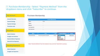 7. Purchase Membership – Select “Payment Method” from the 
dropdown menu and click “Subscribe” to continue. 
 