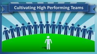 Cultivating High Performing Teams
 