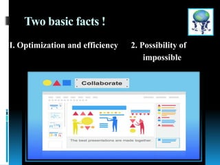 Two basic facts !
I. Optimization and efficiency 2. Possibility of
impossible
 