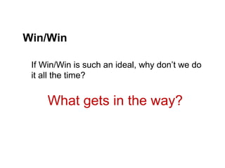Consideration

4 Paradigms of human interaction

13

Lose / Win

Win / Win

Lose / Lose

Win / Lose

Courage

 
