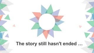 The story still hasn't ended …
 