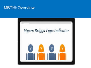 MBTI® Overview 
 