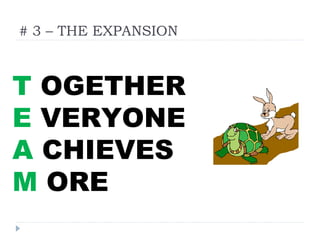 # 3 – THE EXPANSION
T OGETHER
E VERYONE
A CHIEVES
M ORE
 