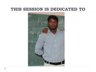 THIS SESSION IS DEDICATED TO
 