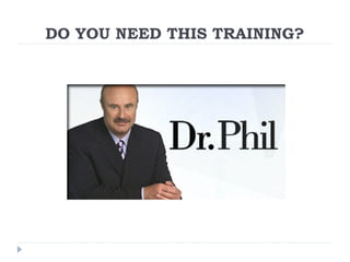 DO YOU NEED THIS TRAINING?
 