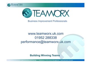 The 5S Journey



                                  Business Improvement Professionals




                           www.teamworx.uk.com
                              01952 288338
                      performance@teamworx.uk.com


                                      Building Winning Teams
Recruitment & Interim   Lean Consultancy & Training          Fusionworx Performance Management   www.teamworx.uk.com
 