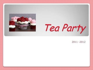 Tea Party
      2011 -2012
 