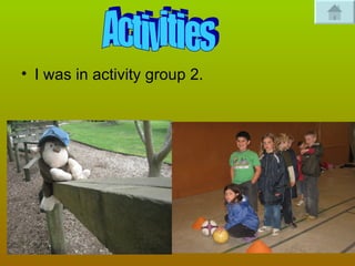 I was in activity group 2. Activities 