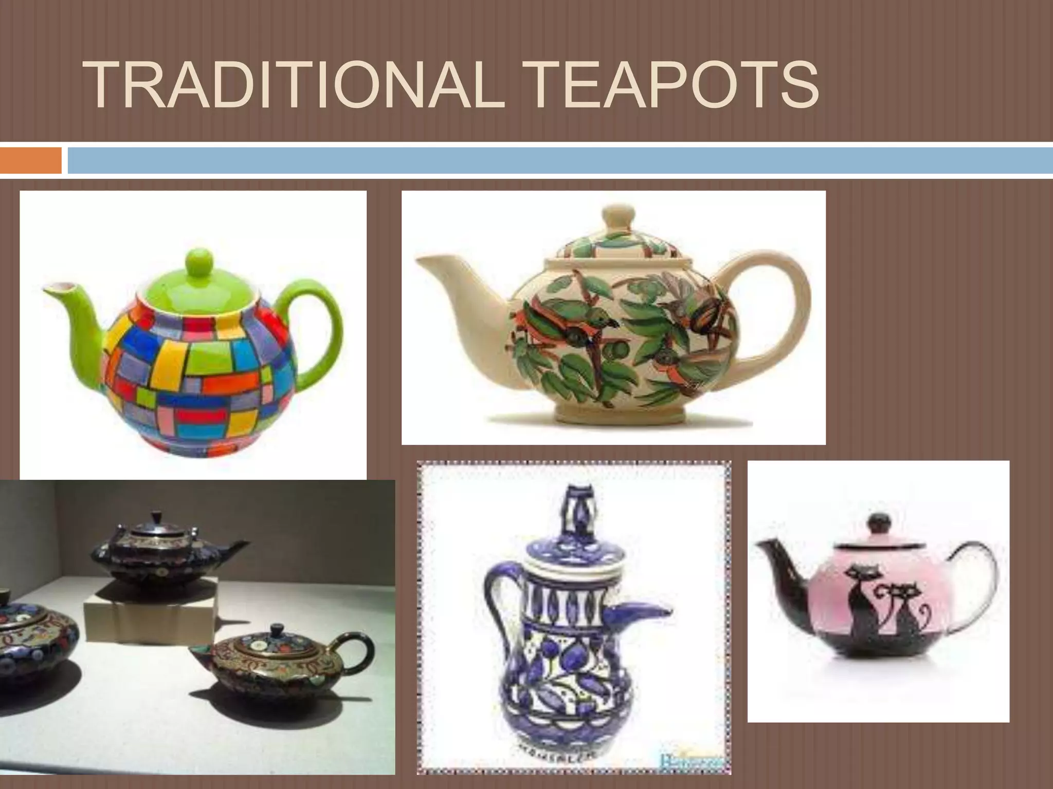 TRADITIONAL TEAPOTS
 
