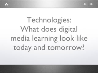 Technologies: What does digital media learning look like today and tomorrow? 