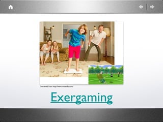 Exergaming Retrieved from http://www.nintendo.com/ 