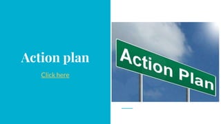 Action plan
Click here
 