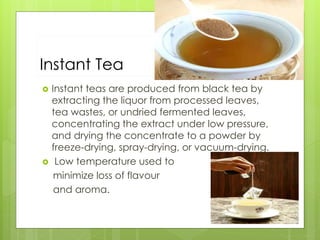 Instant Tea Processing Tea processing by abdul nasir | PPTX