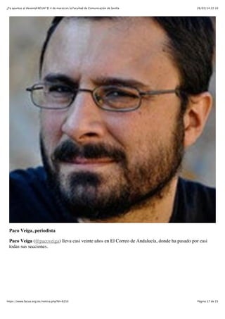 ¿Te apuntas al #eventoFACUA? El 4 de marzo en la Facultad de Comunicación de Sevilla

26/02/14 22:10

Paco Veiga, periodista
Paco Veiga (@pacoveiga) lleva casi veinte años en El Correo de Andalucía, donde ha pasado por casi
todas sus secciones.

https://www.facua.org/es/noticia.php?Id=8210

Página 17 de 23

 