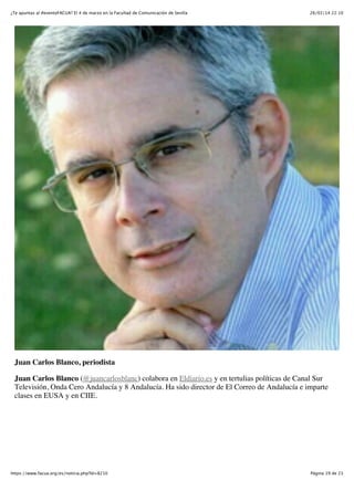 ¿Te apuntas al #eventoFACUA? El 4 de marzo en la Facultad de Comunicación de Sevilla

26/02/14 22:10

Juan Carlos Blanco, periodista
Juan Carlos Blanco (@juancarlosblanc) colabora en Eldiario.es y en tertulias políticas de Canal Sur
Televisión, Onda Cero Andalucía y 8 Andalucía. Ha sido director de El Correo de Andalucía e imparte
clases en EUSA y en CIIE.

https://www.facua.org/es/noticia.php?Id=8210

Página 19 de 23

 