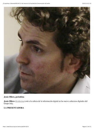 ¿Te apuntas al #eventoFACUA? El 4 de marzo en la Facultad de Comunicación de Sevilla

26/02/14 22:10

Jesús Ollero, periodista
Jesús Ollero (@ollerista) está a la cabeza de la información digital en las nueve cabeceras digitales del
Grupo Joly.
LA PRESENTADORA

https://www.facua.org/es/noticia.php?Id=8210

Página 21 de 23

 