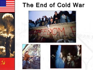 The End of Cold WarThe End of Cold War
 