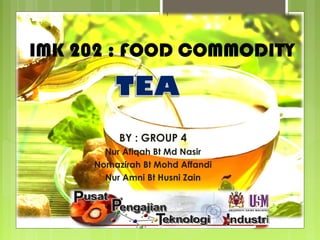 1

IMK 202 : FOOD COMMODITY

BY : GROUP 4
Nur Afiqah Bt Md Nasir
Norhazirah Bt Mohd Affandi
Nur Amni Bt Husni Zain

 