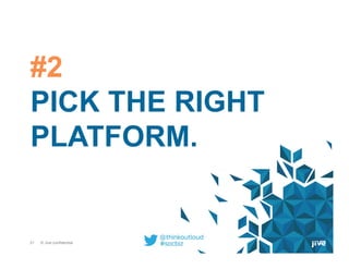 21 © Jive confidential 21
#2
PICK THE RIGHT
PLATFORM.
 