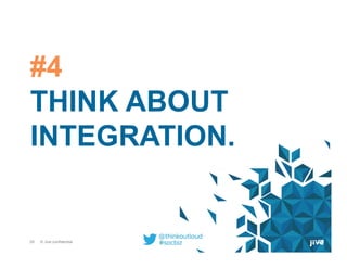 29 © Jive confidential 29
#4
THINK ABOUT
INTEGRATION.
 