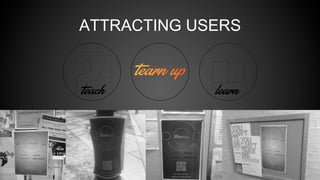 ATTRACTING USERS
 