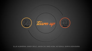 ELLIE ALBARRAN, SANDY BOLE, JASON CAI, MIKE KOSK, AOI SENJU, SHRIYA SEKHSARIA
	
  
 