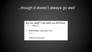 ...though it doesn’t always go well
 