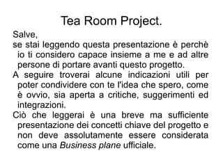 Tea Room Project. ,[object Object],[object Object],[object Object],[object Object]