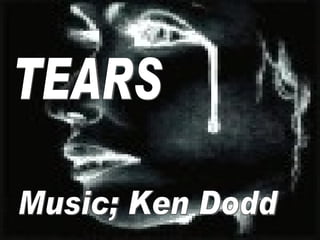 TEARS Music; Ken Dodd 